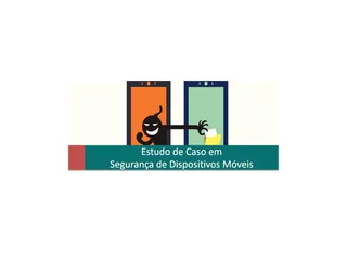 Estudo de Caso em Segurança de Dispositivos Móveis