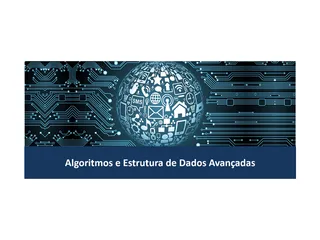 Algoritmos e Estrutura de Dados Avançada