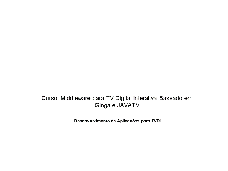 Middleware para TV Digital Interativa Baseado em Ginga e JAVATV