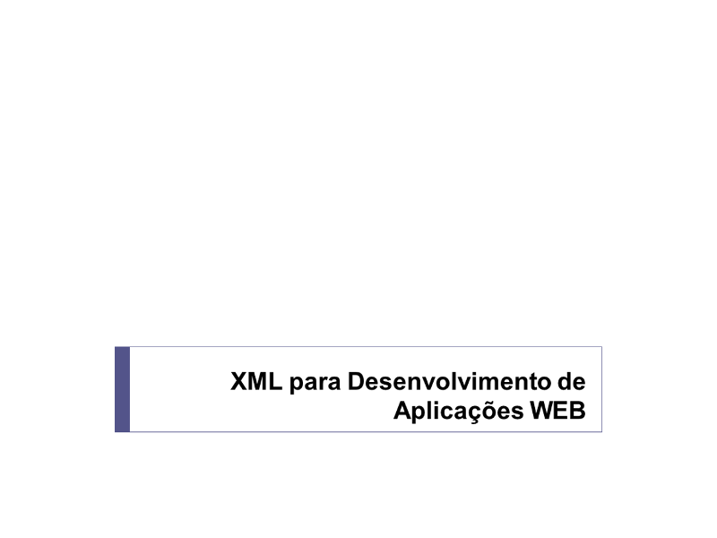 XML para Desenvolvimento de Aplicações WEB