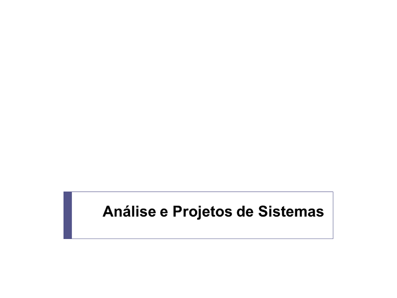 Análise e Projeto de Sistemas