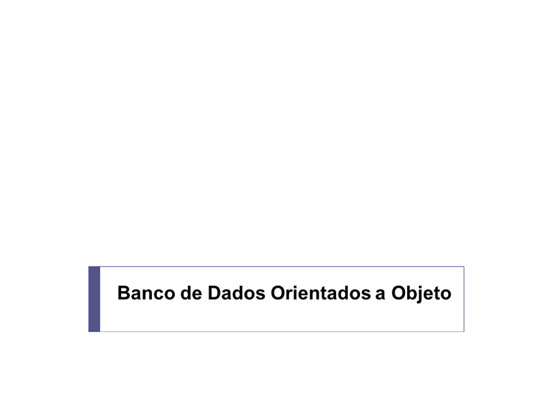 Banco de Dados Orientados a Objetos